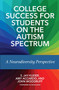 College Success for Students on the Autism Spectrum (A Neurodiversity Perspective) by S. Jay Kuder, Amy Accardo, John Woodruff, 9781642670257