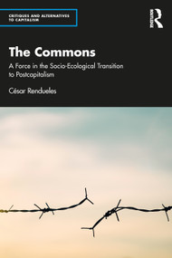 The Commons (A Force in the Socio-Ecological Transition to Postcapitalism) - 9781032386003 by César Rendueles, 9781032386003