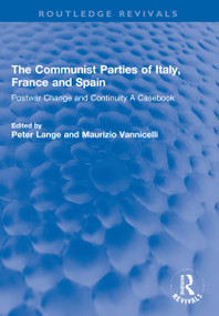 The Communist Parties of Italy, France and Spain (Postwar Change and Continuity A Casebook) by Peter Lange, Maurizio Vannicelli, 9781032028910