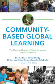 Community-Based Global Learning (The Theory and Practice of Ethical Engagement at Home and Abroad) - 9781620360880 by Eric Hartman, Richard C. Kiely, Jessica Friedrichs, Christopher Boettcher, 9781620360880