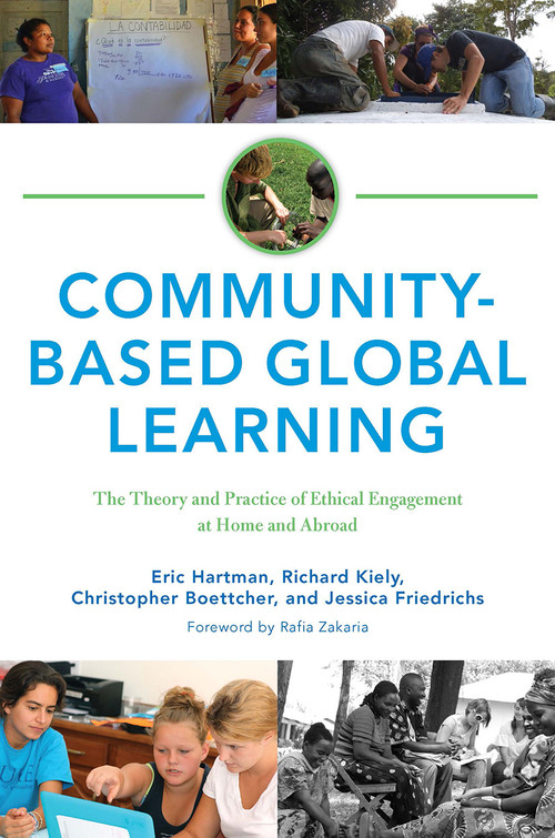 Community-Based Global Learning (The Theory and Practice of Ethical Engagement at Home and Abroad) - 9781620360880 by Eric Hartman, Richard C. Kiely, Jessica Friedrichs, Christopher Boettcher, 9781620360880