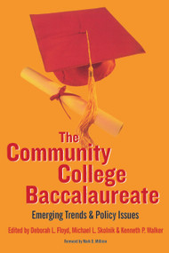 The Community College Baccalaureate (Emerging Trends and Policy Issues) by Deborah L. Floyd, Michael L. Skolnik, Kenneth P. Walker, 9781579221300
