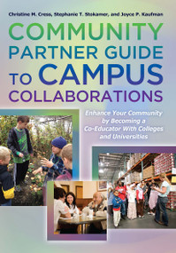 Community Partner Guide to Campus Collaborations (Enhance Your Community By Becoming a Co-Educator With Colleges and Universities) - 9781620361368 by Christine M. Cress, Stephanie T. Stokamer, Joyce P. Kaufman, 9781620361368