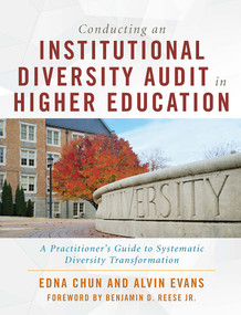 Conducting an Institutional Diversity Audit in Higher Education (A Practitioner's Guide to Systematic Diversity Transformation) - 9781620368190 by Edna Chun, Alvin Evans, 9781620368190