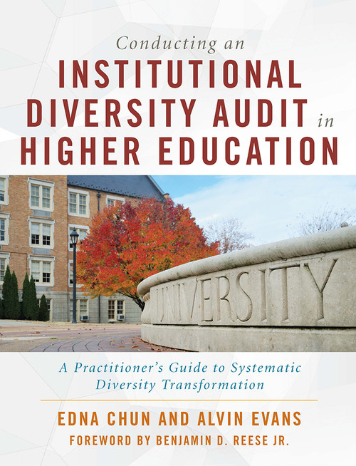 Conducting an Institutional Diversity Audit in Higher Education (A Practitioner's Guide to Systematic Diversity Transformation) - 9781620368190 by Edna Chun, Alvin Evans, 9781620368190