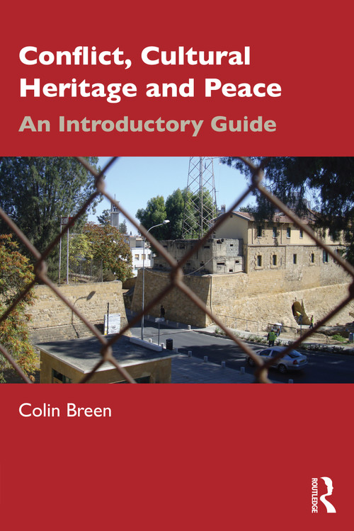 Conflict, Cultural Heritage and Peace (An Introductory Guide) by Colin Breen, 9781032509389