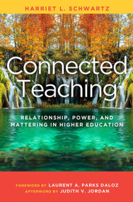 Connected Teaching (Relationship, Power, and Mattering in Higher Education) by Harriet L. Schwartz, 9781620366370