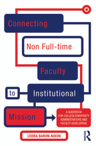 Connecting Non Full-time Faculty to Institutional Mission (A Guidebook for College/University Administrators and Faculty Developers) by Leora Baron-Nixon, 9781579220617