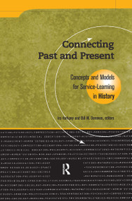 Connecting Past and Present (Concepts and Models for Service-Learning in History) by Ira Harkavy, Bill M. Donovan, 9781563770203