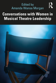 Conversations with Women in Musical Theatre Leadership by Amanda Wansa Morgan, 9781032349626