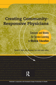 Creating Community-Responsive Physicians (Concepts and Models for Service-Learning in Medical Education) by Sarena D. Seifer, Kris Hermanns, Judy Lewis, 9781563770142