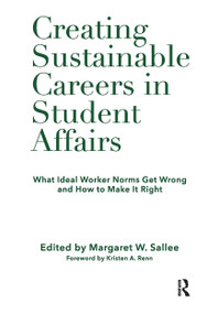 Creating Sustainable Careers in Student Affairs (What Ideal Worker Norms Get Wrong and How to Make It Right) - 9781620369517 by Margaret Sallee, 9781620369517