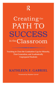 Creating the Path to Success in the Classroom by Kathleen F. Gabriel, 9781579225568