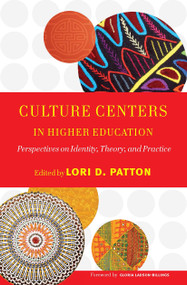 Culture Centers in Higher Education (Perspectives on Identity, Theory, and Practice) by Lori D. Patton, 9781579222321
