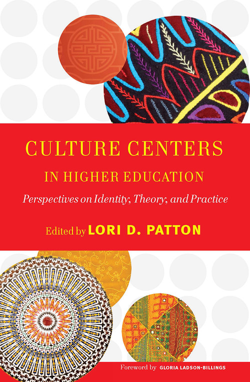 Culture Centers in Higher Education (Perspectives on Identity, Theory, and Practice) by Lori D. Patton, 9781579222321