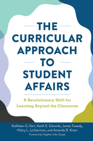 The Curricular Approach to Student Affairs (A Revolutionary Shift for Learning Beyond the Classroom) - 9781620369357 by Kathleen G. Kerr, Keith E. Edwards, James F. Tweedy, Hilary Lichterman, Amanda R. Knerr, 9781620369357