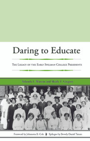 Daring to Educate (The Legacy of the Early Spelman College Presidents) by Yolanda L. Watson, Sheila T. Gregory, 9781579221096