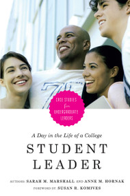 A Day in the Life of a College Student Leader (Case Studies for Undergraduate Leaders) by Sarah M. Marshall, Anne M. Hornak, 9781579222284