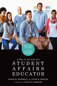 A Day in the Life of a Student Affairs Educator (Competencies and Case Studies for Early-Career Professionals) by Anne M. Hornak, Sarah M. Marshall, 9781579223090