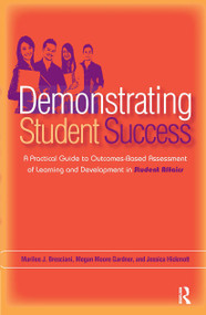 Demonstrating Student Success (A Practical Guide to Outcomes-Based Assessment of Learning and Development in Student Affairs) by Megan Moore Gardner, Jessica Hickmott, Marilee J. Bresciani Ludvik, 9781579223052