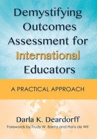 Demystifying Outcomes Assessment for International Educators (A Practical Approach) - 9781620361283 by Darla K. Deardorff, 9781620361283