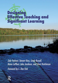 Designing Effective Teaching and Significant Learning by Zala Fashant, Stewart Ross, Linda Russell, Karen LaPlant, Jake Jacobson, Sheri Hutchinson, 9781642670059