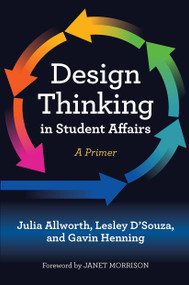 Design Thinking in Student Affairs (A Primer) - 9781642670332 by Julia Allworth, Lesley D'Souza, Gavin W. Henning, 9781642670332