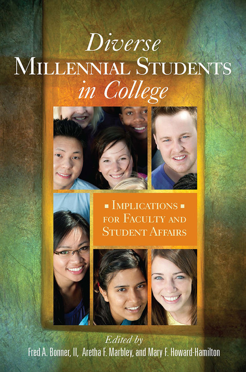 Diverse Millennial Students in College (Implications for Faculty and Student Affairs) by Fred A. Bonner II, aretha f. marbley, Mary F. Howard-Hamilton, 9781579224479