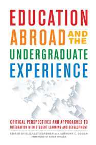 Education Abroad and the Undergraduate Experience (Critical Perspectives and Approaches to Integration with Student Learning and Development) by Elizabeth Brewer, Anthony C. Ogden, 9781620368275