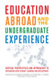 Education Abroad and the Undergraduate Experience (Critical Perspectives and Approaches to Integration with Student Learning and Development) by Elizabeth Brewer, Anthony C. Ogden, 9781620368275