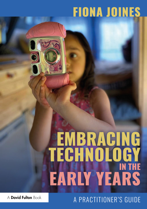 Embracing Technology in the Early Years (A Practitioner's Guide) - 9780367902148 by Fiona Joines, 9780367902148