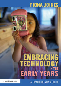 Embracing Technology in the Early Years (A Practitioner's Guide) - 9780367902148 by Fiona Joines, 9780367902148