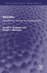 Empathy (Development, Training, and Consequences) by Arnold P. Goldstein, Gerald Y. Michaels, 9780367760212