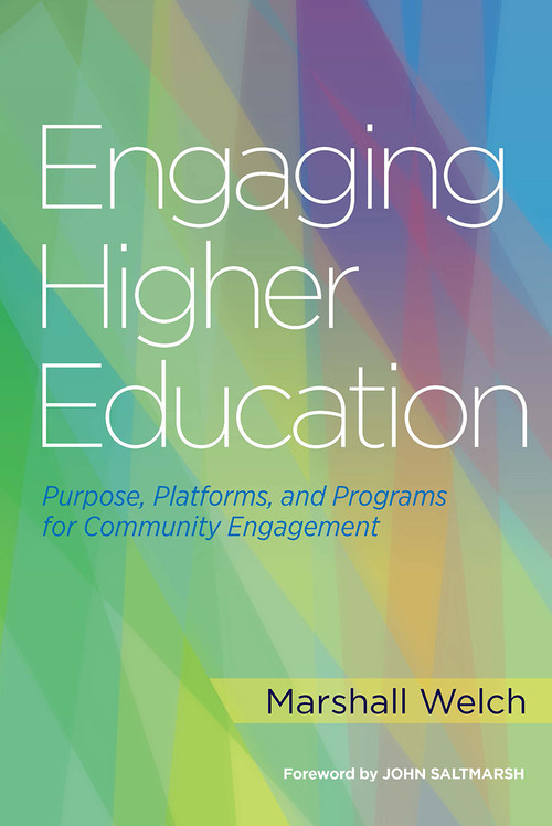 Engaging Higher Education (Purpose, Platforms, and Programs for Community Engagement) - 9781620363843 by Marshall Welch, 9781620363843