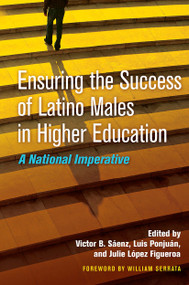 Ensuring the Success of Latino Males in Higher Education (A National Imperative) - 9781579227883 by Victor B. Sáenz, Luis Ponjuán, Julie L. Figueroa, 9781579227883