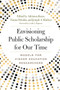 Envisioning Public Scholarship for Our Time (Models for Higher Education Researchers) by Adrianna J. Kezar, Yianna Drivalas, Joseph A. Kitchen, 9781620367766