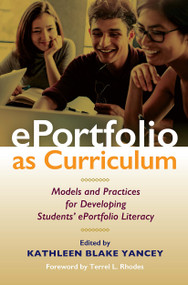 ePortfolio as Curriculum (Models and Practices for Developing Students' ePortfolio Literacy) by Kathleen Blake Yancey, 9781620367605