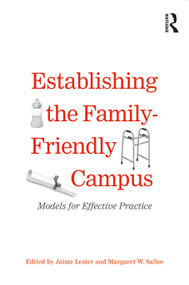 Establishing the Family-Friendly Campus (Models for Effective Practice) by Jaime Lester, Margaret Sallee, 9781579223311