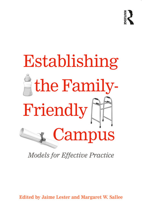Establishing the Family-Friendly Campus (Models for Effective Practice) by Jaime Lester, Margaret Sallee, 9781579223311