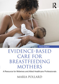 Evidence-based Care for Breastfeeding Mothers (A Resource for Midwives and Allied Healthcare Professionals) - 9781032252407 by Maria Pollard, 9781032252407