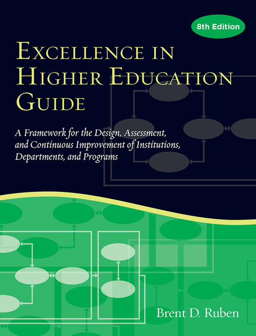 Excellence in Higher Education Guide (A Framework for the Design, Assessment, and Continuing Improvement of Institutions, Departments, and Programs) by Brent D. Ruben, 9781620363966
