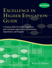 Excellence in Higher Education Guide (A Framework for the Design, Assessment, and Continuing Improvement of Institutions, Departments, and Programs) by Brent D. Ruben, 9781620363966