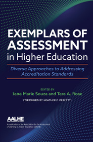 Exemplars of Assessment in Higher Education (Diverse Approaches to Addressing Accreditation Standards) - 9781642672497 by Jane Marie Souza, Tara A. Rose, 9781642672497