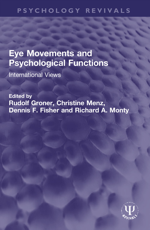 Eye Movements and Psychological Functions (International Views) by Rudolf Groner, Christine Menz, Dennis F. Fisher, Richard A. Monty, 9780367761097