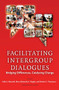Facilitating Intergroup Dialogues (Bridging Differences, Catalyzing Change) - 9781579222918 by Kelly E. Maxwell, Biren Ratnesh Nagda, Monita C. Thompson, 9781579222918