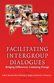 Facilitating Intergroup Dialogues (Bridging Differences, Catalyzing Change) - 9781579222918 by Kelly E. Maxwell, Biren Ratnesh Nagda, Monita C. Thompson, 9781579222918