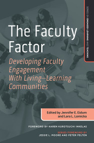 The Faculty Factor (Developing Faculty Engagement with Living Learning Communities) by Jennifer E. Eidum, Lara Lomicka, 9781642672534
