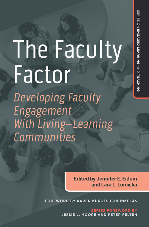 The Faculty Factor (Developing Faculty Engagement with Living Learning Communities) by Jennifer E. Eidum, Lara Lomicka, 9781642672534