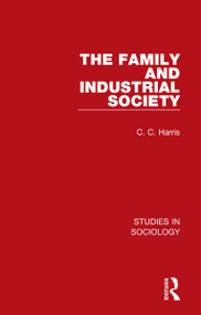 The Family and Industrial Society by C. C. Harris, 9781032105031