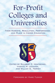 For-Profit Colleges and Universities (Their Markets, Regulation, Performance, and Place in Higher Education) by Guilbert C. Hentschke, Vicente M. Lechuga, William G. Tierney, 9781579224257